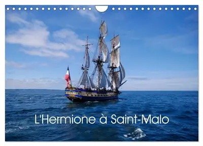 L'Hermione à Saint-Malo (Calendrier mural 2026 DIN A4 vertical), CALVENDO calendrier mensuel : Réplique de L’Hermione, navire de guerre français en service de 1779 à 1793.
