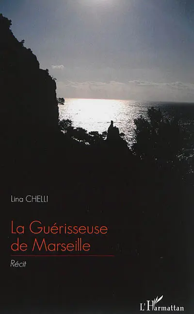 La guérisseuse de Marseille : récit