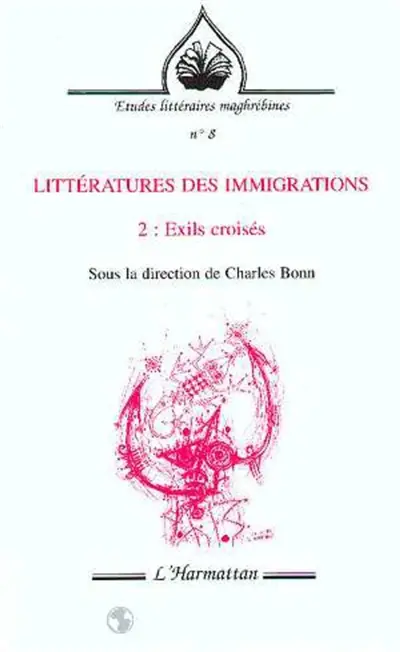 Littératures des immigrations. Vol. 2. Exils croisés