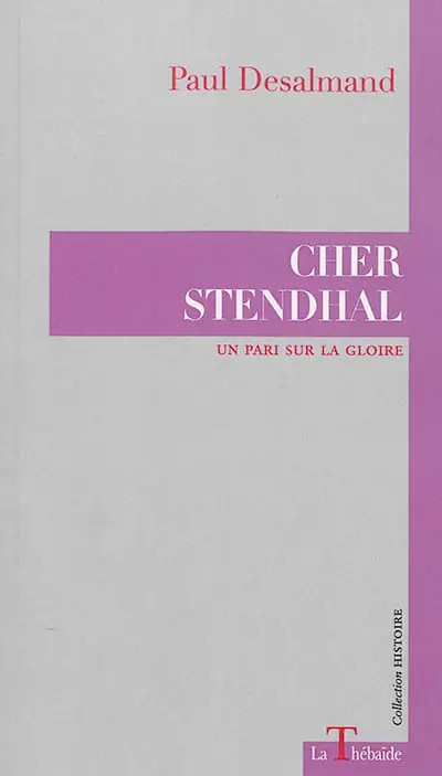 Cher Stendhal : un pari sur la gloire