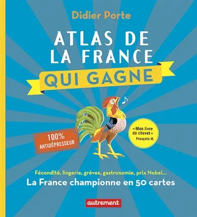 Atlas de la France qui gagne : la France championne en 50 cartes