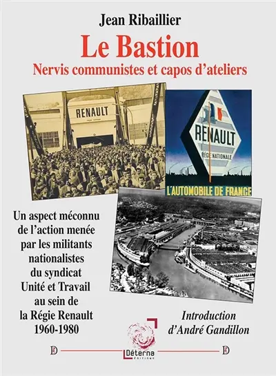 Le bastion : nervis communistes et capos d'ateliers : un aspect méconnu de l'action menée par les militants nationalistes du syndicat Unité et travail au sein de la régie Renault, 1960-1980
