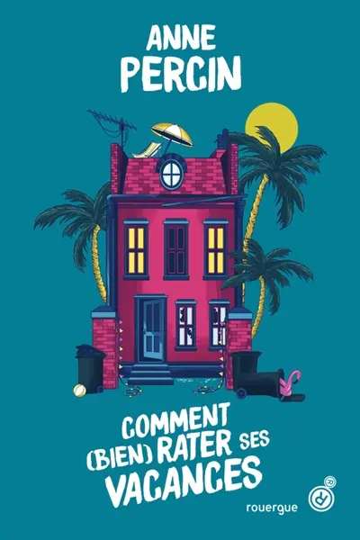 Comment (bien) rater ses vacances, Anne Percin