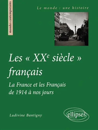 Les XXe siècle français : la France et les Français de 1914 à nos jours