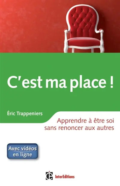C'est ma place ! : apprendre à être soi sans renoncer aux autres