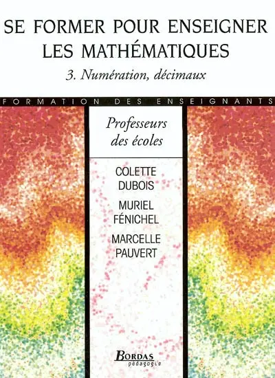 Se former pour enseigner les mathématiques. Vol. 3. Numération, décimaux