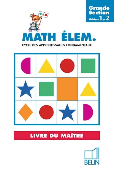 Math élém., grande section, cycle des apprentissages : fichiers 1 et 2 : livre du maître