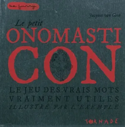 Le petit onomasticon : le jeu des vrais mots vraiment utiles illustré par l'exemple