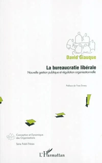 La bureaucratie libérale : nouvelle gestion publique et régulation organisationnelle