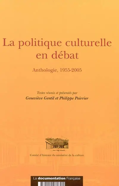 La politique culturelle en débat : anthologie 1955-2005
