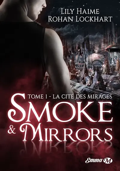 Smoke & mirrors. Vol. 1. La cité des mirages