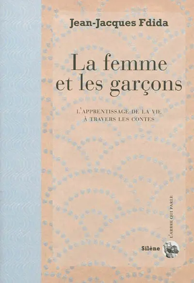 La femme et les garçons : l'apprentissage de la vie à travers les contes