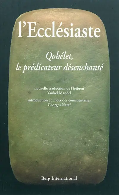 L'Ecclésiaste : Qohélet, le prédicateur désenchanté