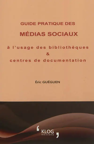 Guide pratique des médias sociaux à l'usage des bibliothèques et centres de documentation