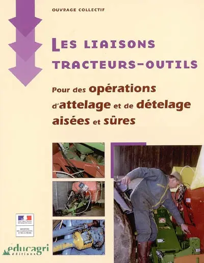 Les liaisons tracteurs-outils pour des opérations d'attelage et de dételage aisées et sûres