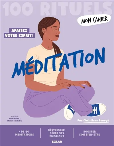 Méditation : 100 rituels : apaisez votre esprit !