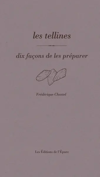 Les tellines : dix façons de les préparer