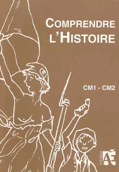 Comprendre l'histoire : CM1-CM2