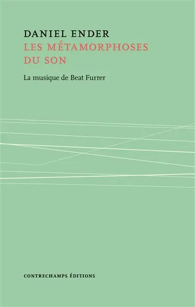 Métamorphoses du son : la musique de Beat Furrer