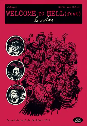 Welcome to Hell(fest) : carnet de bord du Hellfest. Vol. 2. Le retour