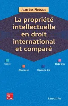 La propriété intellectuelle en droit international et comparé (France, Allemagne, Royaume-Uni, Etats-Unis)