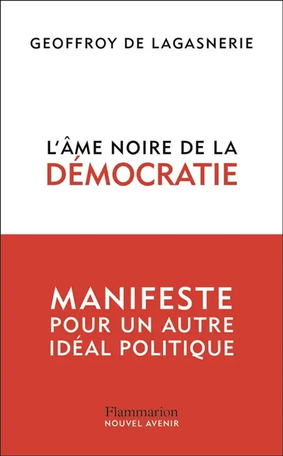 L'âme noire de la démocratie : manifeste pour un autre idéal politique