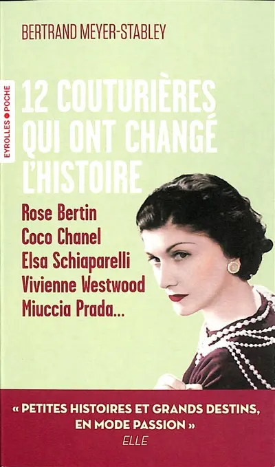 12 couturières qui ont changé l'histoire : Rose Bertin, Coco Chanel, Elsa Schiaparelli, Vivienne Westwood, Miuccia Prada...