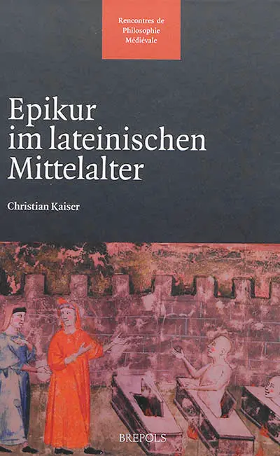 Epikur im lateinischen Mittelalter : mit einer kritischen Edition des X. Buches der Vitae philosophorum des Diogenes Laertios in der lateinischen Übersetzung von Ambrogio Traversari (1433)