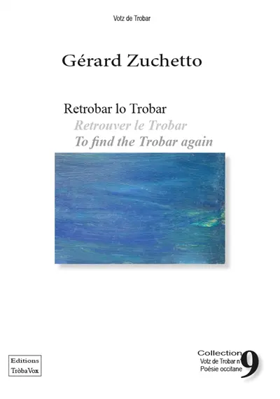 Retrobar lo trobar. Retrouver le trobar. To find the trobar again