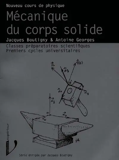 Mécanique du corps solide : classes préparatoires scientifiques, premiers cycles universitaires