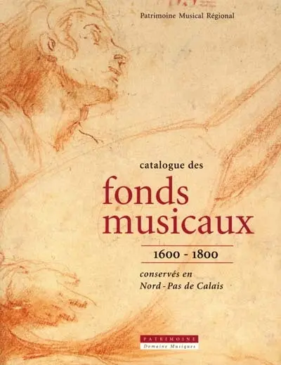 Catalogue des fonds musicaux 1600-1800 : conservés en Nord-Pas de Calais
