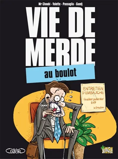 Vie de merde. Vol. 2. Au boulot