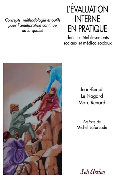 L'évaluation interne en pratique dans les établissements sociaux et médico-sociaux : concepts, méthodologies et outils pour l'amélioration continue de la qualité