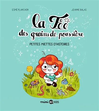 La fée des grains de poussière. Petites miettes d'histoires