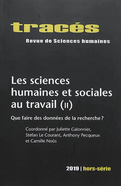 Tracés, hors série, n° 2019. Les sciences humaines et sociales au travail (2) : que faire des données de la recherche ?