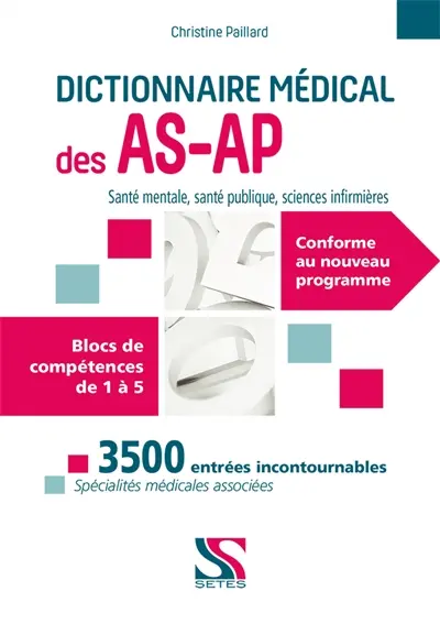 Dictionnaire médical des AS-AP : santé mentale, santé publique, sciences infirmières : blocs de compétences de 1 à 5, conforme au nouveau programme