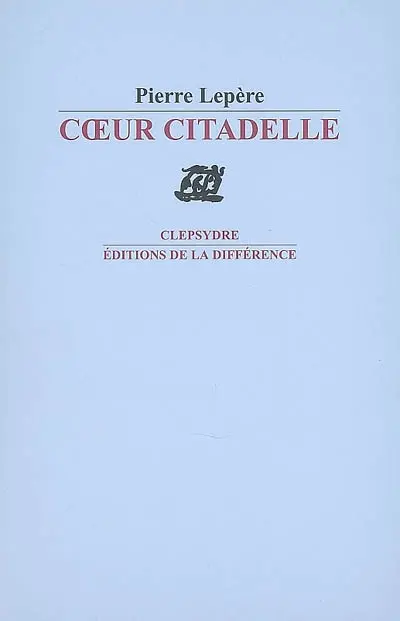 Coeur citadelle : poèmes