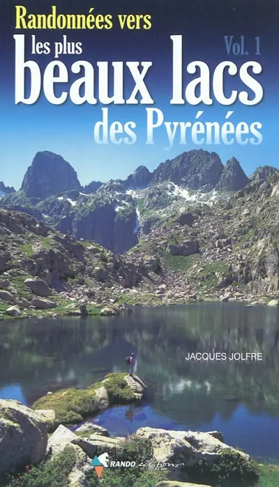 Randonnées vers les plus beaux lacs des Pyrénées. Vol. 1