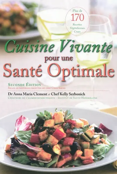 Cuisine vivante pour une santé optimale : plus de 170 recettes végétaliennes crues