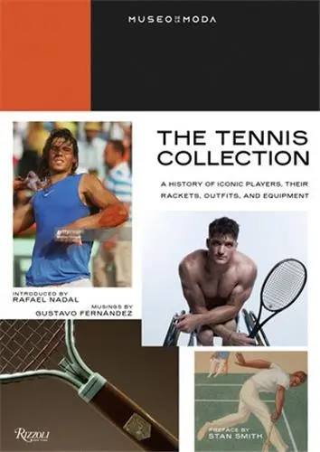 The Tennis Collection : A History of Iconic Players, Their Rackets, Outfits, and Equipment