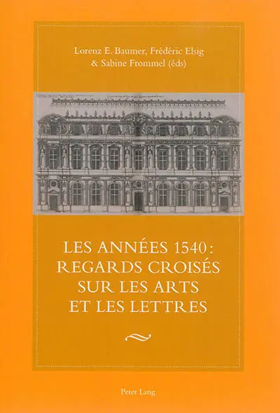 Les années 1540 : regards croisés sur les arts et les lettres