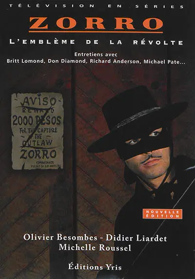 Zorro : l'emblème de la révolte : entretiens avec Britt Lomond, Don Diamond, Richard Anderson, Michael Pate...