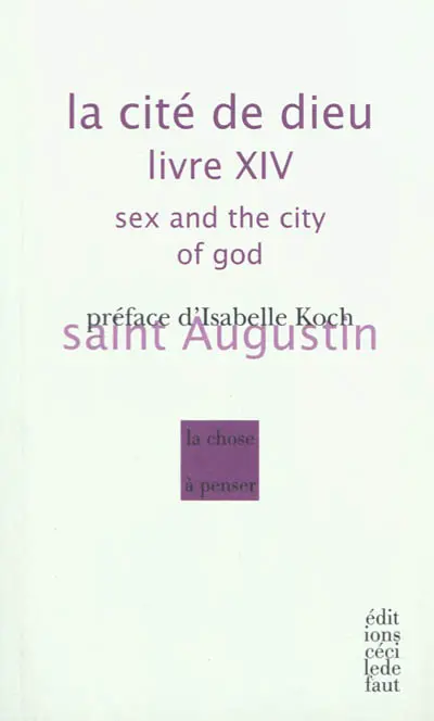 La cité de Dieu. Livre XIV : sex and the city of God