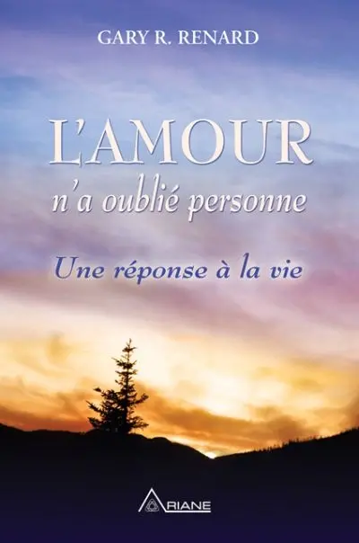 L'amour n'a oublié personne : Une réponse à la vie