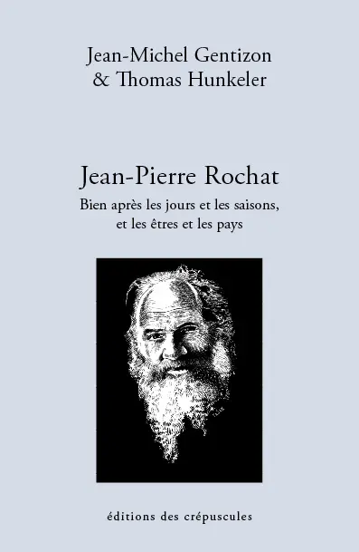 Jean-Pierre Rochat : bien après les jours et les saisons, et les êtres et les pays
