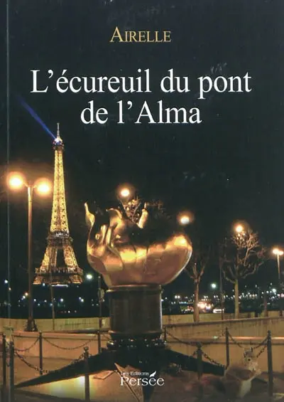 L'écureuil du pont de l'Alma : roman policier