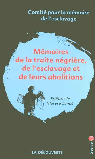 Mémoires de la traite négrière, de l'esclavage et leurs abolitions : rapport à Monsieur le Premier ministre