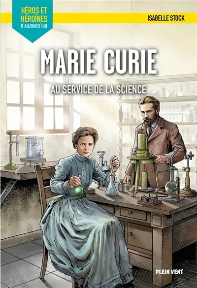 Marie Curie : pour l'amour de la science