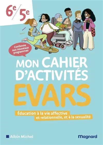 Mon cahier d'activités EVARS, éducation à la vie affective et relationnelle, et à la sexualité 6e, 5e : conforme aux nouveaux programmes