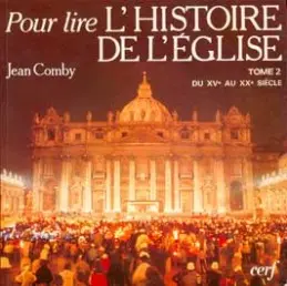 Pour lire l'histoire de l'Eglise. Vol. 2. Du XVe au XXe siècle